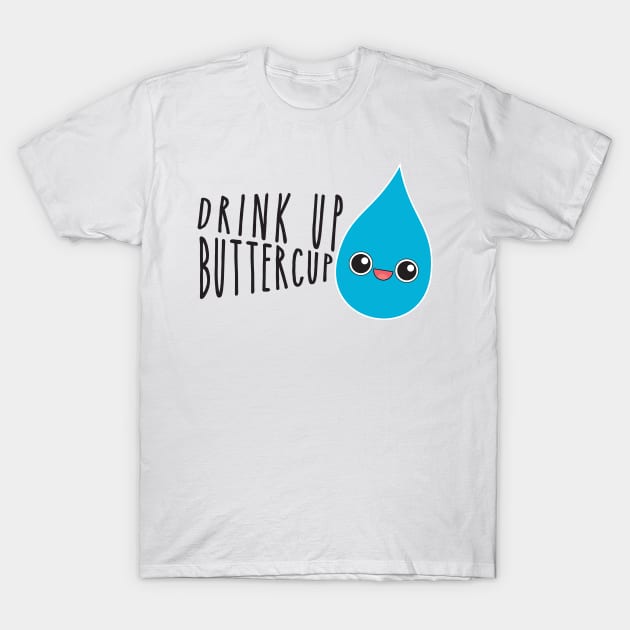 Drink Up Buttercup! T-Shirt by lobstershorts